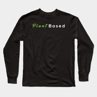 Plant Based Vegan T-shirt Wonderful gift for veggie men and women Long Sleeve T-Shirt